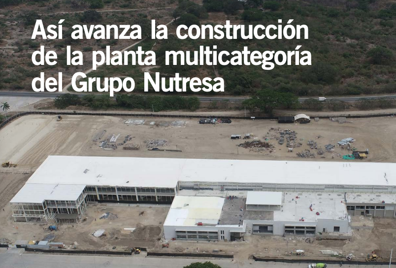 Así avanza la construcción de la planta multicategoría del Grupo Nutresa